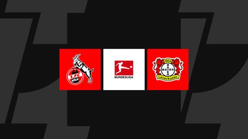Bundesliga heute: Köln gegen Leverkusen