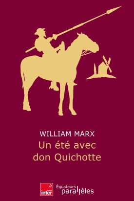 William Marx Les mystères de lété avec Don Quichotte